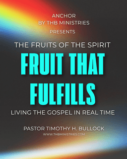 Fruit That Fulfills: Living the Gospel in Real Time